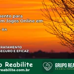Tratamento Vício em Jogos Online em Central | Tigrinho, Aviator, Slots
