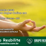 Tratamento Vício em Jogos Online em Comendador Gomes | Tigrinho, Aviator, Slots