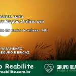 Tratamento Vício em Jogos Online em Conceição da Barra de Minas | Tigrinho, Aviator, Slots