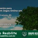 Tratamento Vício em Jogos Online em General Câmara | Tigrinho, Aviator, Slots