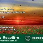 Tratamento Vício em Jogos Online em Mirador | Tigrinho, Aviator, Slots