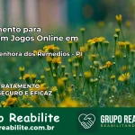 Tratamento Vício em Jogos Online em Nossa Senhora dos Remédios | Tigrinho, Aviator, Slots