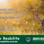 Tratamento Vício em Jogos Online em Nova Olinda do Norte | Tigrinho, Aviator, Slots
