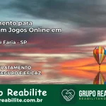 Tratamento Vício em Jogos Online em Paulo de Faria | Tigrinho, Aviator, Slots