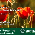 Tratamento Vício em Jogos Online em Ponta de Pedras | Tigrinho, Aviator, Slots