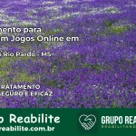 Tratamento Vício em Jogos Online em Ribas do Rio Pardo | Tigrinho, Aviator, Slots