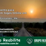 Tratamento Vício em Jogos Online em Rodolfo Fernandes | Tigrinho, Aviator, Slots