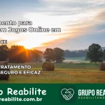 Tratamento Vício em Jogos Online em Salitre | Tigrinho, Aviator, Slots