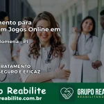 Tratamento Vício em Jogos Online em Santa Filomena | Tigrinho, Aviator, Slots