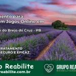 Tratamento Vício em Jogos Online em São José do Brejo do Cruz | Tigrinho, Aviator, Slots