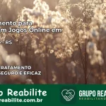 Tratamento Vício em Jogos Online em Segredo | Tigrinho, Aviator, Slots