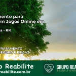 Tratamento Vício em Jogos Online em Uiramutã | Tigrinho, Aviator, Slots