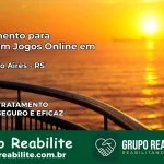 Tratamento Vício em Jogos Online em Venâncio Aires | Tigrinho, Aviator, Slots