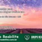 Tratamento Vício em Jogos Online em Visconde do Rio Branco | Tigrinho, Aviator, Slots